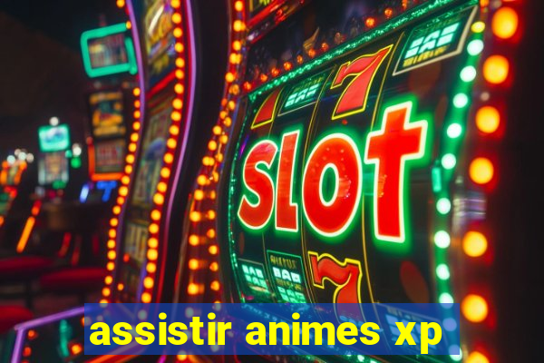 assistir animes xp